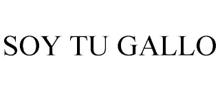 SOY TU GALLO