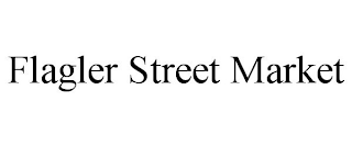 FLAGLER STREET MARKET