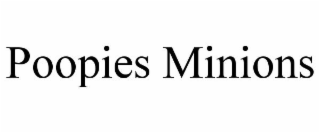 POOPIES MINIONS