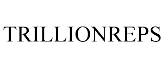 TRILLIONREPS
