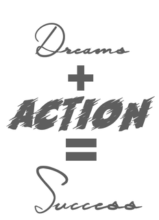 DREAMS + ACTION = SUCCESS