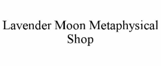 LAVENDER MOON METAPHYSICAL SHOP