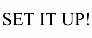 SET IT UP!
