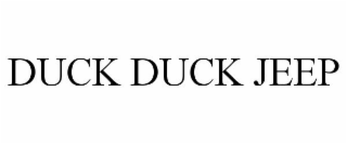 DUCK DUCK JEEP