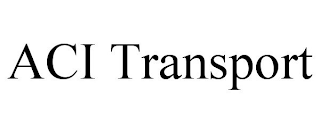 ACI TRANSPORT