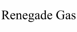 RENEGADE GAS