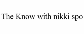 THE KNOW WITH NIKKI SPO