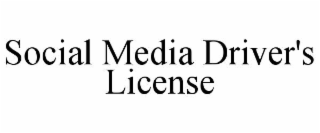 SOCIAL MEDIA DRIVER'S LICENSE