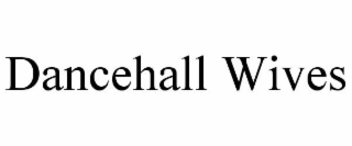 DANCEHALL WIVES