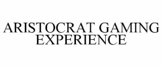 ARISTOCRAT GAMING EXPERIENCE