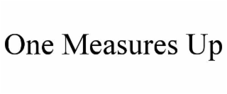 ONE MEASURES UP