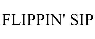 FLIPPIN' SIP