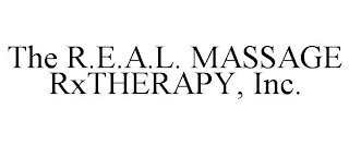 THE R.E.A.L. MASSAGE RXTHERAPY, INC.