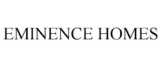 EMINENCE HOMES