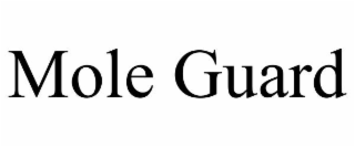 MOLE GUARD