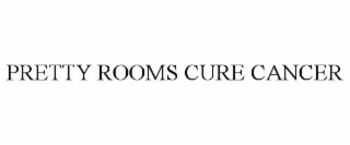 PRETTY ROOMS CURE CANCER