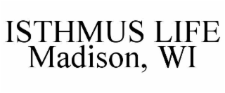 ISTHMUS LIFE MADISON, WI
