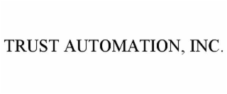 TRUST AUTOMATION, INC.
