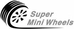 SUPER MINI WHEELS
