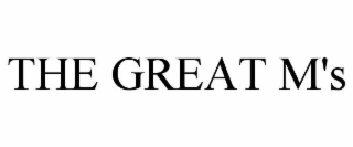 THE GREAT M'S