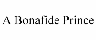 A BONAFIDE PRINCE