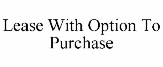 LEASE WITH OPTION TO PURCHASE