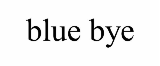 BLUE BYE