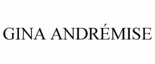 GINA ANDRÉMISE