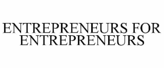 ENTREPRENEURS FOR ENTREPRENEURS