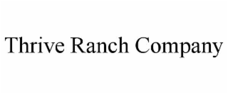 THRIVE RANCH COMPANY