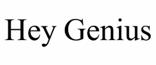 HEY GENIUS