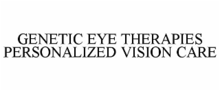 GENETIC EYE THERAPIES PERSONALIZED VISION CARE