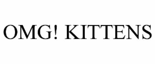 OMG! KITTENS