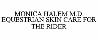 MONICA HALEM M.D. EQUESTRIAN SKIN CARE FOR THE RIDER
