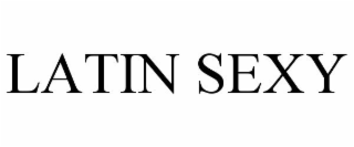 LATIN SEXY
