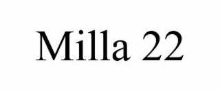 MILLA 22