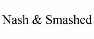 NASH & SMASHED