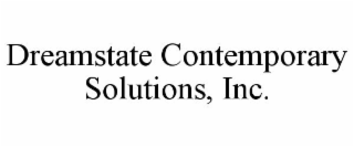DREAMSTATE CONTEMPORARY SOLUTIONS, INC.