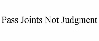 PASS JOINTS NOT JUDGMENT