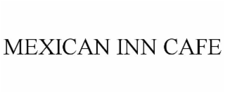 MEXICAN INN CAFE