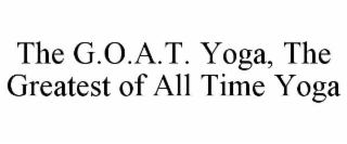 THE G.O.A.T. YOGA, THE GREATEST OF ALL TIME YOGA