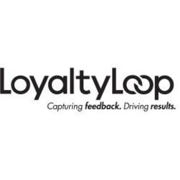 LOYALTYLOOP CAPTURING FEEDBACK. DRIVING RESULTS.