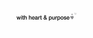 WITH HEART & PURPOSE