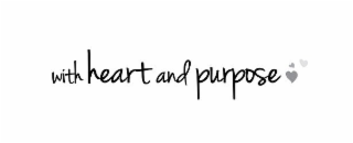 WITH HEART AND PURPOSE