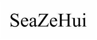 SEAZEHUI