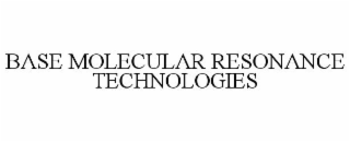 BASE MOLECULAR RESONANCE TECHNOLOGIES