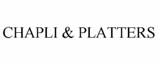 CHAPLI & PLATTERS