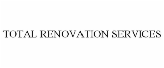 TOTAL RENOVATION SERVICES