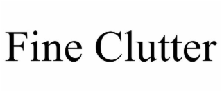 FINE CLUTTER
