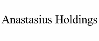 ANASTASIUS HOLDINGS